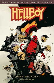 Hellboy: The Complete Short Stories Volume 2  by Mike Mignola, Mike Mignola, Scott Hampton, P. Craig Russel, Richard Corben, 9781506706658