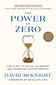 The Power of Zero, Revised and Updated (How to Get to the 0% Tax Bracket and Transform Your Retirement) by David McKnight, Ed Slott, 9781984823076