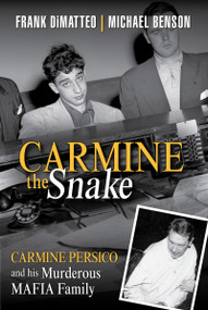 Carmine the Snake (Carmine Persico and His Murderous Mafia Family) by Frank DiMatteo, Michael Benson, 9780806538815