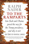 To the Ramparts (How Bush and Obama Paved the Way for the Trump Presidency, and Why It Isn't Too  Late to Reverse Course) by Ralph Nader, Jim Feast, 9781609808471