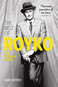 The Best of Royko (The Tribune Years) by Mike Royko, David Royko, John Kass, 9781572842557