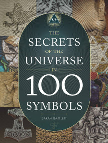 The Secrets of the Universe in 100 Symbols by Sarah Bartlett, 9780785836964