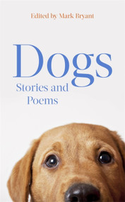 Dogs (Stories and Poems) by Mark Bryant, 9781408710234