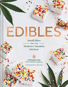 Edibles (Small Bites for the Modern Cannabis Kitchen) by Stephanie Hua, Coreen Carroll, Linda Xiao, 9781452170442