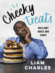 Liam Charles Cheeky Treats (70 Brilliant Bakes and Cakes) by Liam Charles, 9781473687202