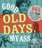 Good Old Days My Ass (665 Funny History Facts & Terrifying Truths about Yesteryear) by David A. Fryxell, 9781440322242