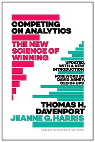 Competing on Analytics: Updated, with a New Introduction (The New Science of Winning) by Thomas H. Davenport, Jeanne Harris, David Abney, 9781633693722