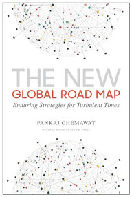 The New Global Road Map (Enduring Strategies for Turbulent Times) by Pankaj Ghemawat, N. Chandrasekaran, 9781633694040
