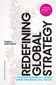 Redefining Global Strategy, with a New Preface (Crossing Borders in a World Where Differences Still Matter) by Pankaj Ghemawat, 9781633696068