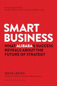 Smart Business (What Alibaba's Success Reveals about the Future of Strategy) by Ming Zeng, 9781633693296