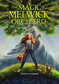 The Magic of Melwick Orchard by Rebecca Caprara, 9781512466874