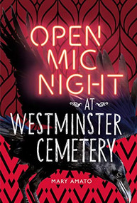 Open Mic Night at Westminster Cemetery by Mary Amato, 9781512465310