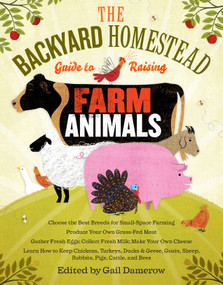 The Backyard Homestead Guide to Raising Farm Animals by Gail Damerow, 9781603429696