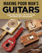 Making Poor Man's Guitars (Cigar Box Guitars, the Frying Pan Banjo, and Other DIY Instruments) by Shane Speal, 9781565239463