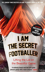 I Am The Secret Footballer by Secret Footballer, 9781783350049