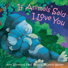 If Animals Said I Love You - 9780374306038 by Ann Whitford Paul, David Walker, 9780374306038