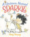 A Unicorn Named Sparkle by Amy Young, Amy Young, 9780374308728