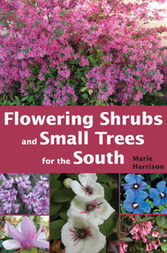 Flowering Shrubs and Small Trees for the South by Marie Harrison, 9781561644391