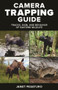 Camera Trapping Guide (Tracks, Sign, and Behavior of Eastern Wildlife) by Janet Pesaturo, 9780811719063
