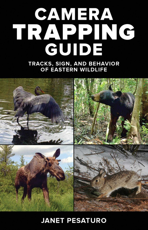 Camera Trapping Guide (Tracks, Sign, and Behavior of Eastern Wildlife) by Janet Pesaturo, 9780811719063