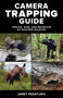 Camera Trapping Guide (Tracks, Sign, and Behavior of Eastern Wildlife) by Janet Pesaturo, 9780811719063