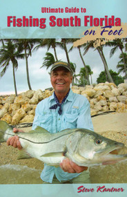 Ultimate Guide to Fishing South Florida on Foot by Steve Kantner, Lefty Kreh, 9780811712538