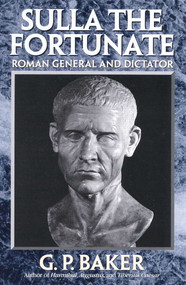 Sulla the Fortunate (Roman General and Dictator) by G. P. Baker, 9780815411475