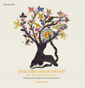 Jangarh Singh Shyam: The Enchanted Forest (Paintings And Drawings From The Crites Collection) by Aurogeeta Das, 9789351941323