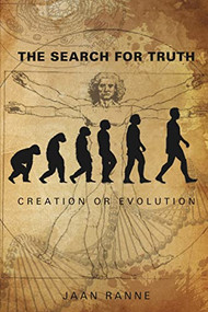 The Search for Truth (Creation or Evolution) by Jaan Ranne, 9781595558244