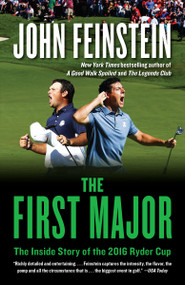 The First Major (The Inside Story of the 2016 Ryder Cup) - 9781101971093 by John Feinstein, 9781101971093
