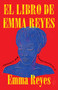 El libro de Emma Reyes / The Book of Emma Reyes (Memoria por correspondencia) (Spanish Edition) by Emma Reyes, 9780525564980