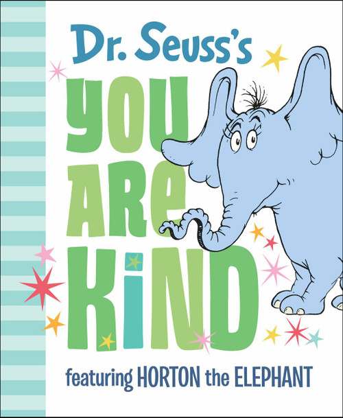 Dr. Seuss's You Are Kind (Featuring Horton the Elephant) by Dr. Seuss, 9780525582151