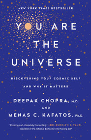 You Are the Universe (Discovering Your Cosmic Self and Why It Matters) - 9780307889157 by Deepak Chopra, M.D., Menas C. Kafatos, Ph.D., 9780307889157
