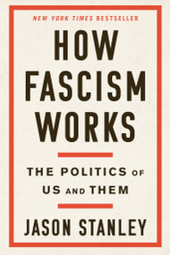 How Fascism Works (The Politics of Us and Them) by Jason Stanley, 9780525511830