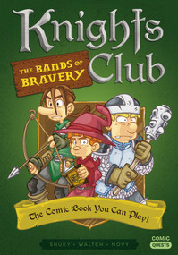 Knights Club: The Bands of Bravery (The Comic Book You Can Play) by Shuky, Waltch, Novy, 9781683690559
