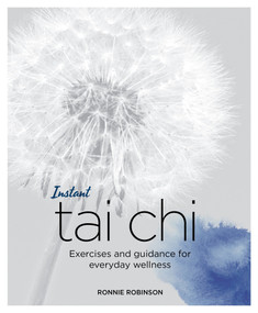 Instant Tai Chi (Exercises and Guidance for Everyday Wellness) by Ronnie Robinson, 9781786781352