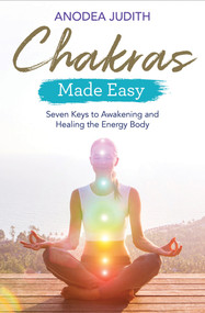 Chakras Made Easy (Seven Keys to Awakening and Healing the Energy Body) by Anodea Judith, Ph.D., 9781788172509