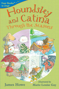 Houndsley and Catina Through the Seasons: 4 Books in 1 by James Howe, Marie-Louise Gay, 9781536203264