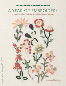 A Year of Embroidery (A Month-to-Month Collection of Motifs for Seasonal Stitching) by Yumiko Higuchi, 9781611804720