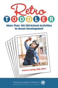 Retro Toddler (More Than 100 Old-School Activities to Boost Development) by Anne H. Zachry, 9781610021579