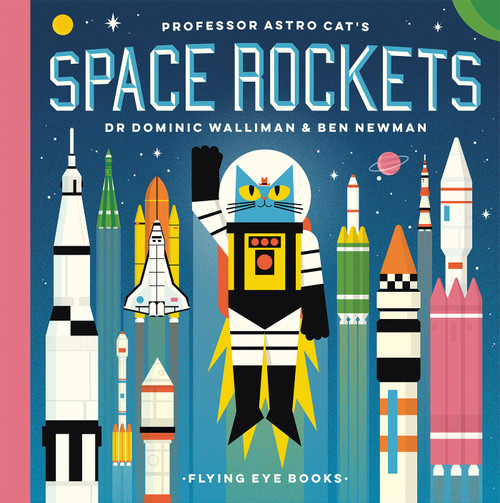 Professor Astro Cat's Space Rockets by Dr. Dominic Walliman, Ben Newman, 9781911171942
