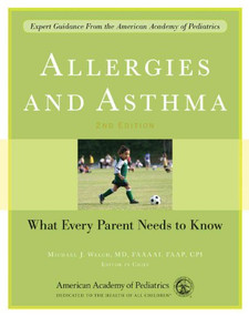 Allergies and Asthma (What Every Parent Needs to Know) by American Academy of Pediatrics, Michael J. Welch, Michael J Welch, 9781581104455