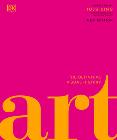 Art (The Definitive Visual Guide) by Andrew Graham Dixon, DK, Ross King, 9781465474759