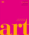 Art (The Definitive Visual Guide) by Andrew Graham Dixon, DK, Ross King, 9781465474759