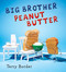 Big Brother Peanut Butter by Terry Border, Terry Border, 9781524740061