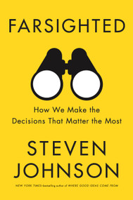 Farsighted (How We Make the Decisions That Matter the Most) - 9781594488214 by Steven Johnson, 9781594488214