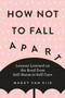 How Not to Fall Apart (Lessons Learned on the Road from Self-Harm to Self-Care) by Maggy van Eijk, 9780143133490