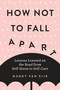How Not to Fall Apart (Lessons Learned on the Road from Self-Harm to Self-Care) by Maggy van Eijk, 9780143133490