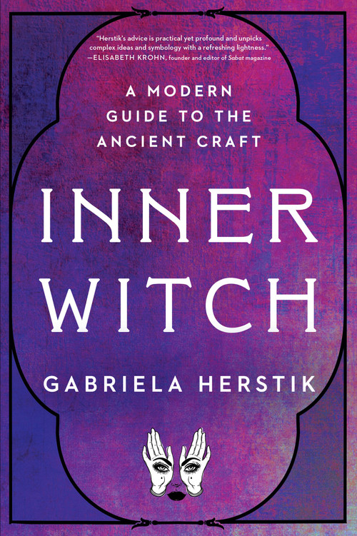 Inner Witch (A Modern Guide to the Ancient Craft) by Gabriela Herstik, 9780143133544