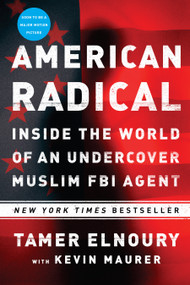 American Radical (Inside the World of an Undercover Muslim FBI Agent) - 9781101986172 by Tamer Elnoury, Kevin Maurer, 9781101986172